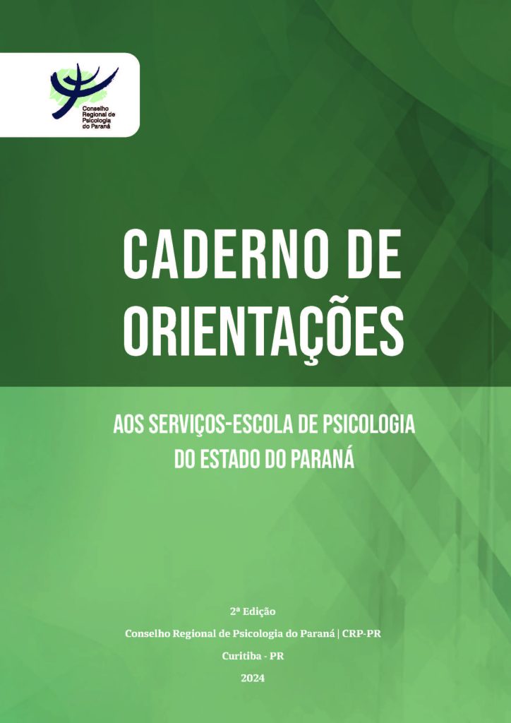 Capa do "Caderno de Orientações aos Serviços-Escola de Psicologia do Estado do Paraná", publicado pelo Conselho Regional de Psicologia do Paraná (CRP-PR). A capa tem um fundo verde com tons geométricos e o logotipo do CRP-PR no canto superior esquerdo. Abaixo do título, consta a informação de que se trata da 2ª edição, lançada em Curitiba-PR no ano de 2024.