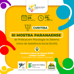 III Mostra Paranaense de Práticas em Psicologia no Sistema Único de Assistência Social (SUAS) | Curitiba e Região Metropolitana