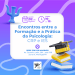 Encontros entre a Formação e a Prática da Psicologia: CRP e IES