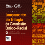 Lançamento de Trilogia  da Comissão Étnico-Racial